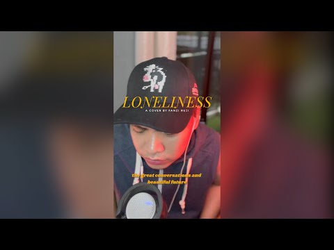 Loneliness - A cover by @FanziRujiOfficial
