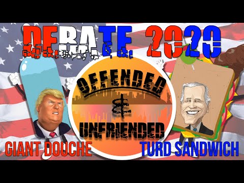 Offended And Unfriended E09: Debate 2020 Giant Douche / Turd Sandwich
