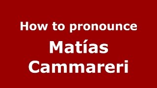 How to pronounce Matías Cammareri