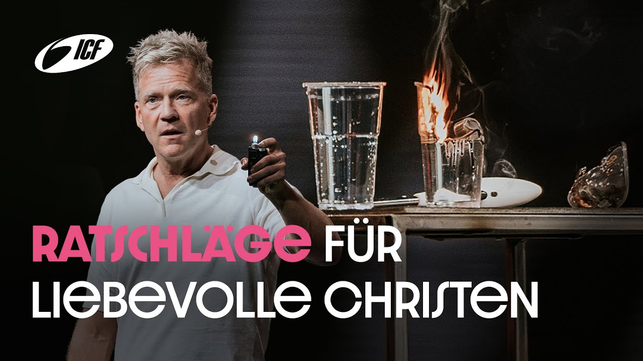 Ratschläge für liebevolle Christen | Leo Bigger | ICF Zürich