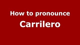 How to pronounce Carrilero
