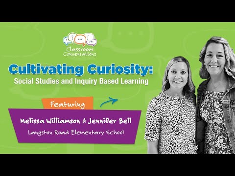 Cultivating Curiosity: Social Studies and Inquiry Based Learning | Ep 213 | Classroom Conversations