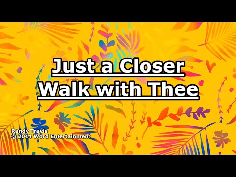 Just a Closer Walk with Thee - Randy Travis - Lyrics