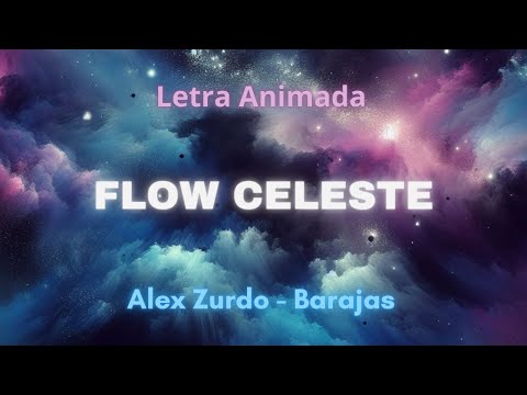 🎶 Alex Zurdo - Barajas Flow Celeste Video Oficial + Letra Animada