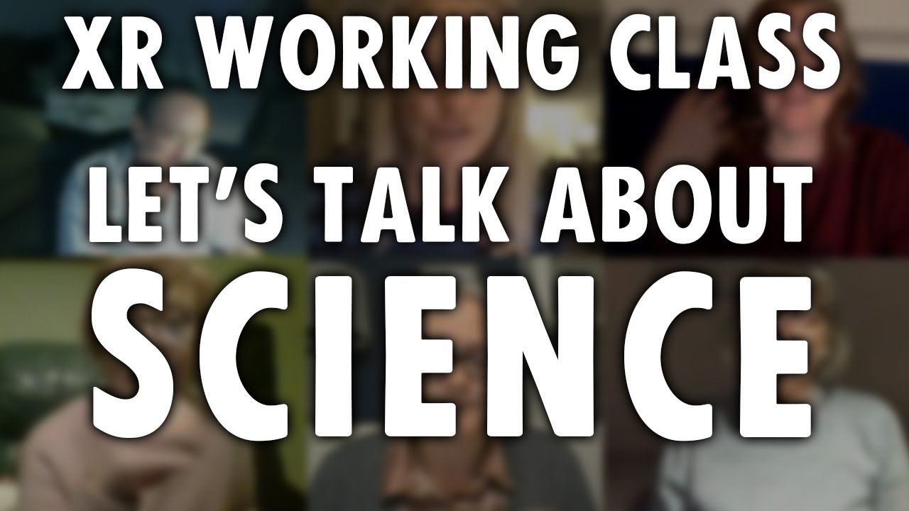 XR working class | Let's Talk About Science | Extinction Rebellion UK