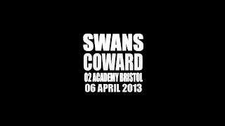 Swans - Coward O2 Academy Bristol 06 April 2013