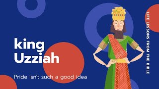 King Uzziah | What we learn from King Uzziah | Life lessons from King Uzziah |Bible stories for kids