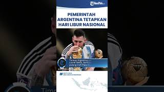 Skuad Lionel Messi Bawa Trofi Piala Dunia 2022, Pemerintah Argentina Tetapkan Hari Libur Nasional