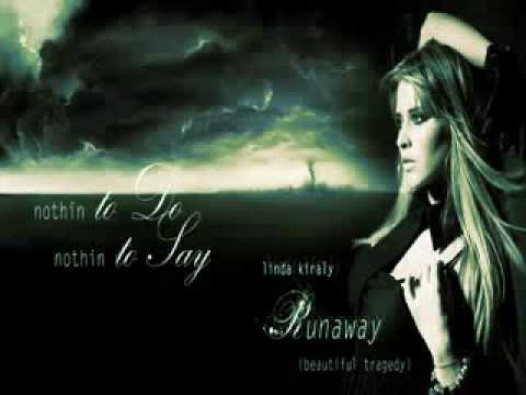 Linda Király  RUNAWAY (Beautiful Tragedy)