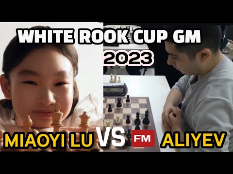 Agressive Attacker! | Miaoyi Lu vs FM Ravan Aliyev | White Rook Cup GM 2023 |