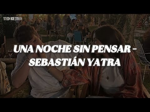 Sebastián Yatra - Una Noche Sin Pensar (Letra/Lyrics)
