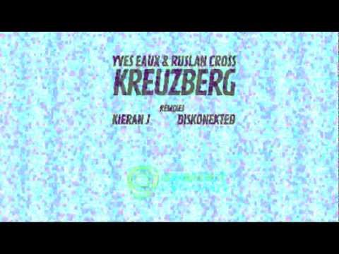 Yves Eaux & Ruslan Cross - Kreuzberg (Diskonekted Remix)