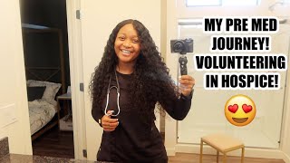 Volunteering in Hospice! (Pre Med Journey)