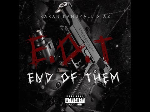 E.O.T. - End Of Them (Official Lyrical Video) | Karan Kandyall & AZ | Prod. by Junkey