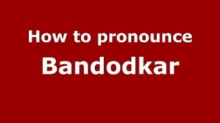 How to pronounce Bandodkar