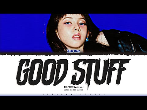 KARINA (aespa) 'GOOD STUFF' Lyrics (카리나 GOOD STUFF 가사) [Color Coded Han_Rom_Eng] | ShadowByYoongi