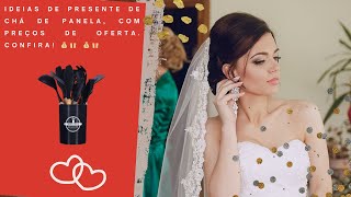Ideias de presente de chá de panela, com preços de oferta. Confira!