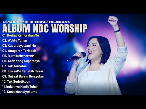 NDC Worship Full Album [ Lirik ] Lagu Rohani Kristen Terbaru 2023 Terpopuler - Menyejukkan Hati