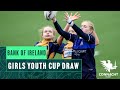 Bank Of Ireland Connacht Girls Cup Draws 2025