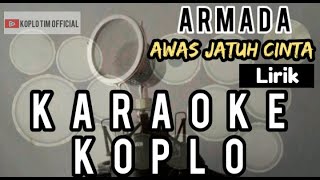 Download lagu KARAOKE KOPLO AWAS JATUH CINTA ARMADA || FULL LIRIK mp3