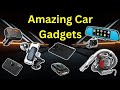 Incredible Car Gadgets You should Know