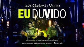 João Gustavo e Murilo - Eu Duvido