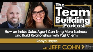 How an Inside Sales Agent Can Bring More Business and Build Relationships with Past Clients w/ Robyn