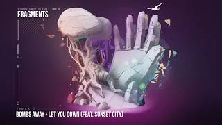 Bombs Away  - Let You Down ft. Sunset City [Fragments Album, Track 2]