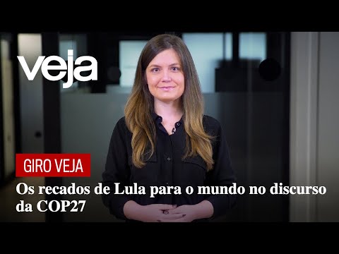 , title : 'Giro VEJA: Os recados de Lula para o mundo no discurso da COP27'
