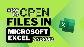 How to open files in Microsoft excel android