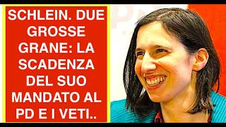 SCHLEIN. DUE GROSSE GRANE: LA SCADENZA DEL SUO MANDATO AL PD E I VETI..