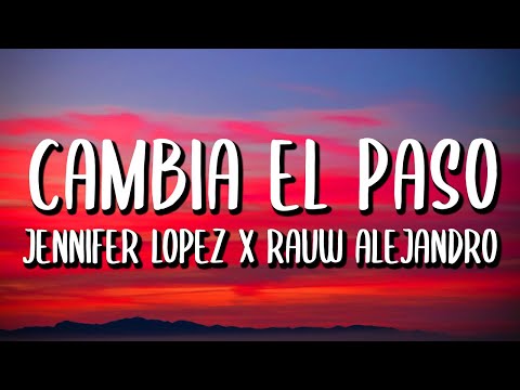 Jennifer Lopez x Rauw Alejandro - Cambia El Paso (Letra/Lyrics)