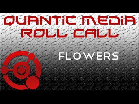 Quantic Media Roll Call - Flowers