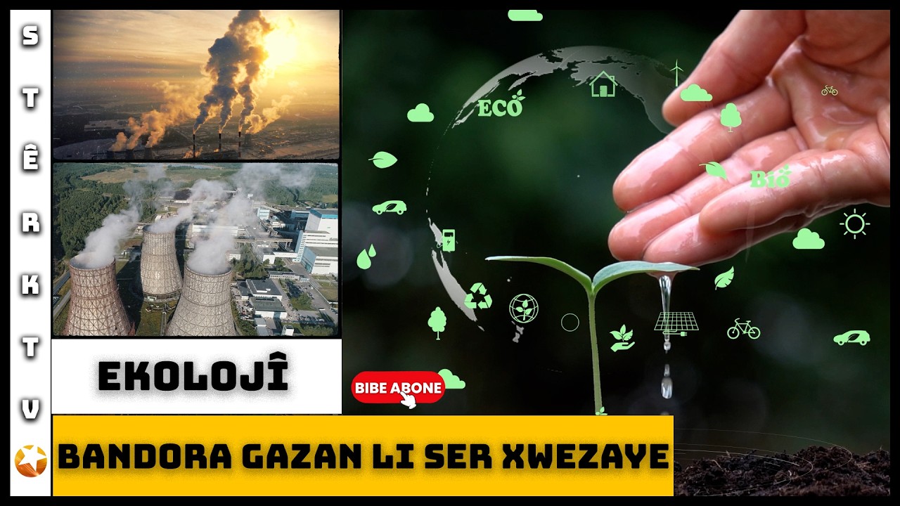 Ekolojî - Bandora Gazan Li Ser Xwezaye