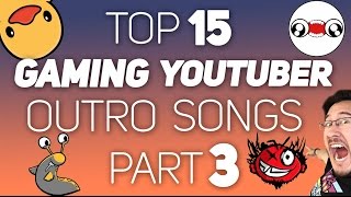 Top 15 Best Gaming YouTuber OUTRO SONGS Part 3!
