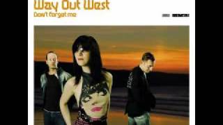 Way Out West - Don&#39;t Forget Me (Radio Edit)