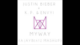 Justin Bieber x K. P. &amp; Envyi - My Way (A JAYBeatz Mashup) #HVLM