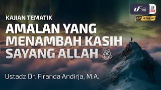 Download lagu Amalan Menambah Kasih Sayang Allah - Ustadz Dr. Firanda Andirja, MA mp3