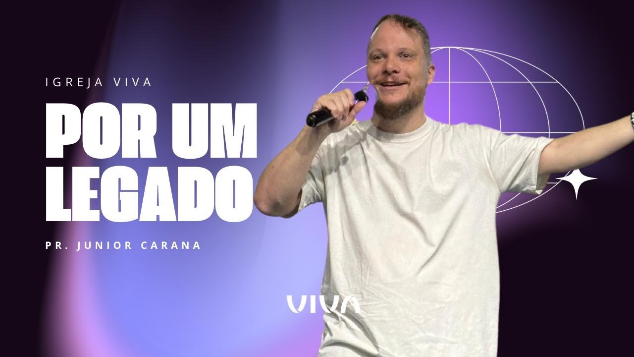 Por um legado - Pr. Junior Carana