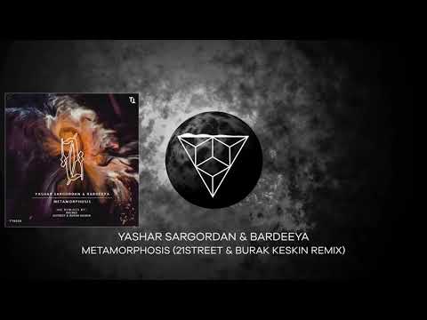 Yashar Sargordan & Bardeeya - Metamorphosis (21Street & Burak Keskin Remix)