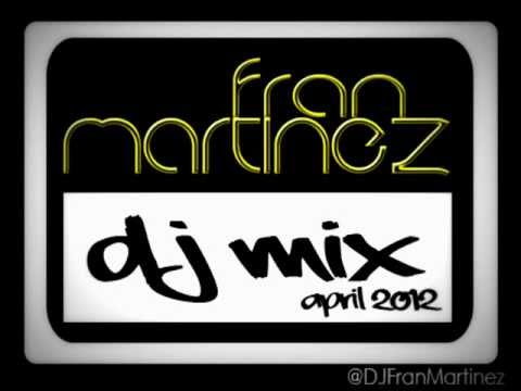 Fran Martinez DJ Mix - April 2012