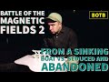 Battle of Magnetic Fields 2: Day 30 - From a Sinking Boat vs. Seduced and Abandoned