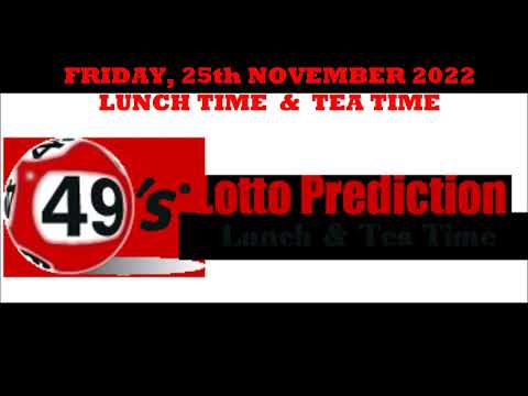 UK49s PREDICTIONS FOR BOTH LUNCH TIME AND TEA TIME   FRIDAY 25th NOVEMBER 2022