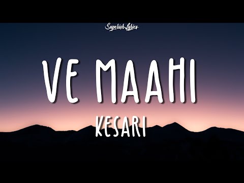 Ve Maahi - Kesari (Lyrics) Ft.Arijit Singh & Asees Kaur