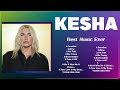 K E S H A  Greatest Songs 🍃 New Playlist 🍃 Popular Songs
