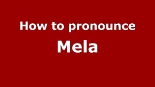 How to pronounce Mela