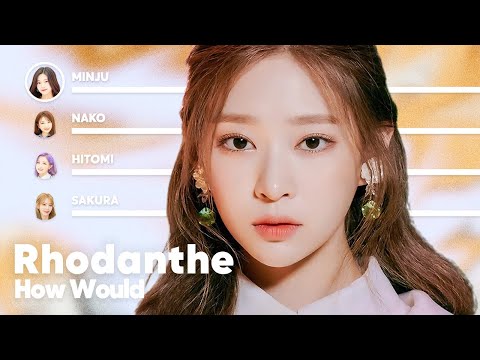 How Would IZ*ONE sing 'Rhodanthe' (by tripleS) PATREON REQUESTED