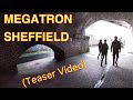 MEGATRON SHEFFIELD (Teaser Video)