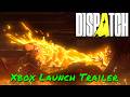 Dispatch — Xbox Launch Trailer