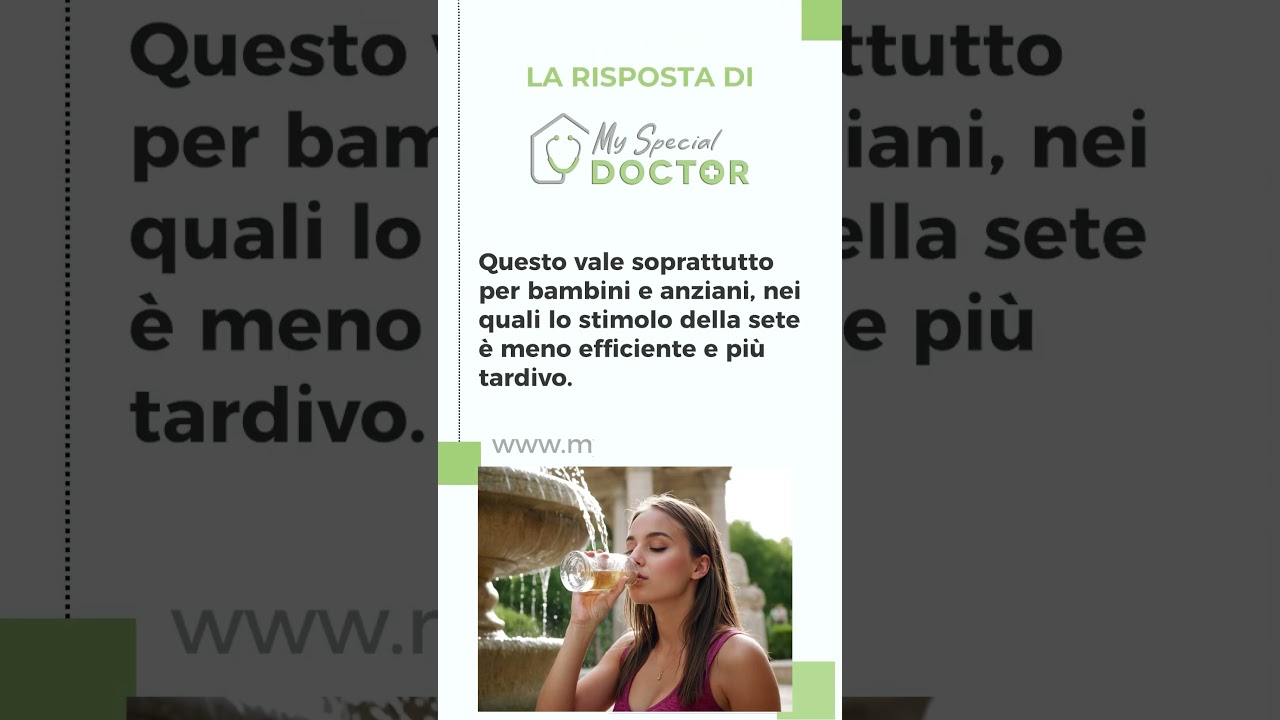08 - Soprattutto in estate è importante bere anche se non si prova sete? - My Special Doctor